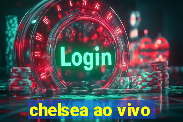 chelsea ao vivo